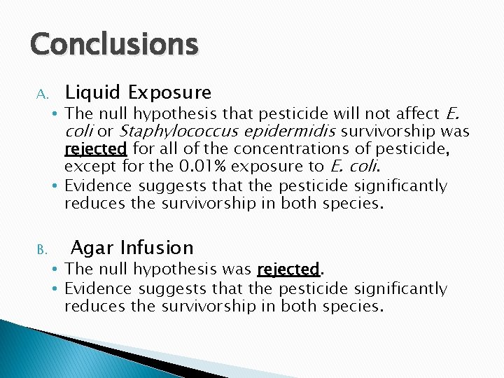 Conclusions A. B. Liquid Exposure • The null hypothesis that pesticide will not affect