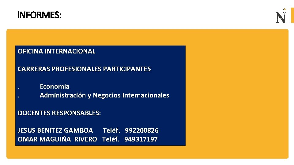 INFORMES: OFICINA INTERNACIONAL CARRERAS PROFESIONALES PARTICIPANTES. . Economía Administración y Negocios Internacionales DOCENTES RESPONSABLES: