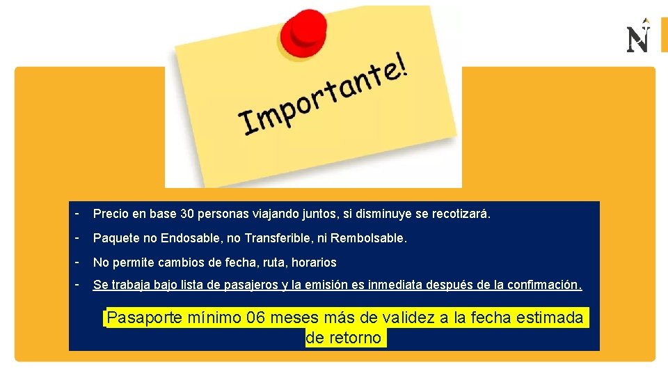 - Precio en base 30 personas viajando juntos, si disminuye se recotizará. - Paquete