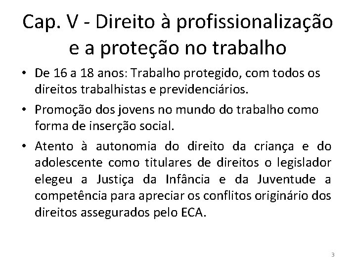 Cap. V - Direito à profissionalização e a proteção no trabalho • De 16