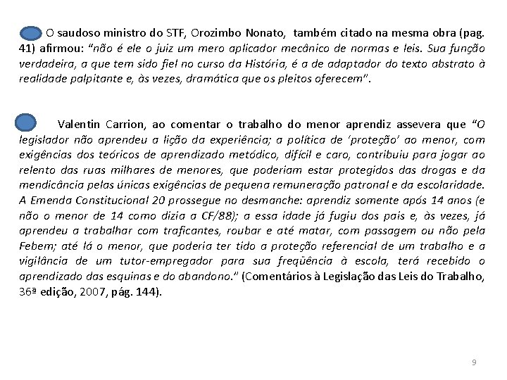  O saudoso ministro do STF, Orozimbo Nonato, também citado na mesma obra (pag.