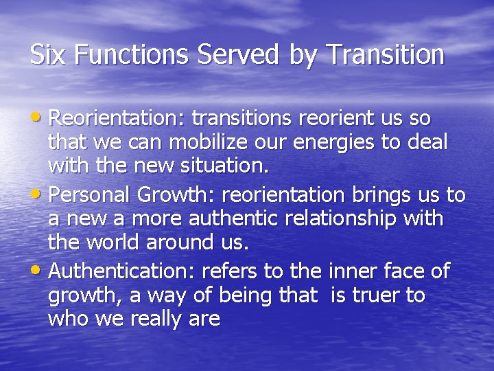 Six Functions Served by Transition • Reorientation: transitions reorient us so that we can