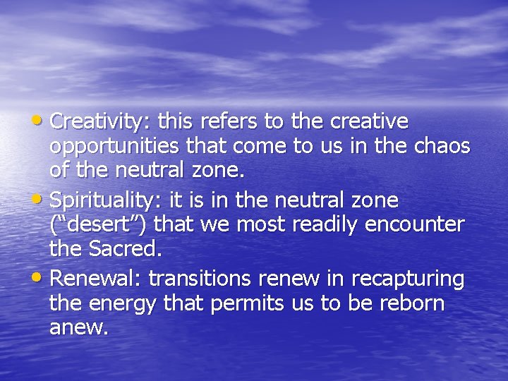  • Creativity: this refers to the creative opportunities that come to us in