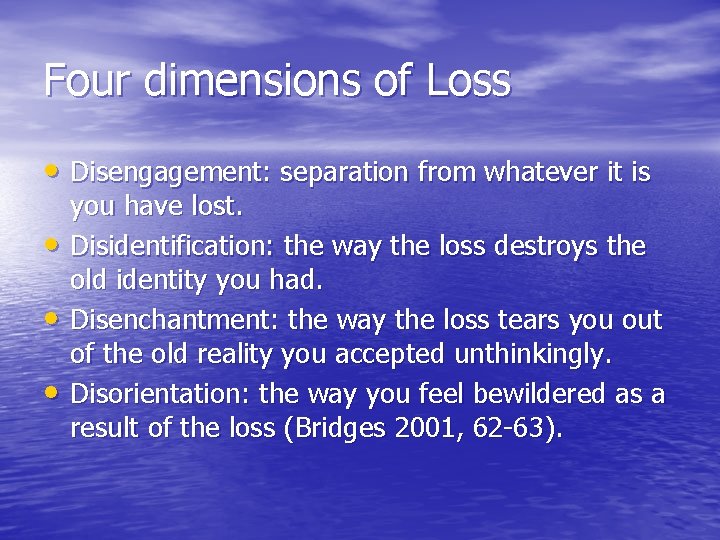 Four dimensions of Loss • Disengagement: separation from whatever it is • • •