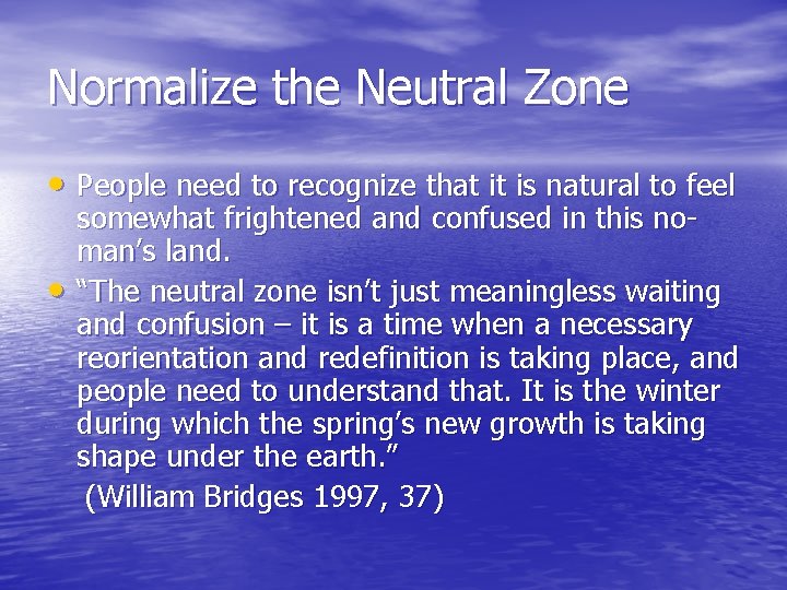 Normalize the Neutral Zone • People need to recognize that it is natural to