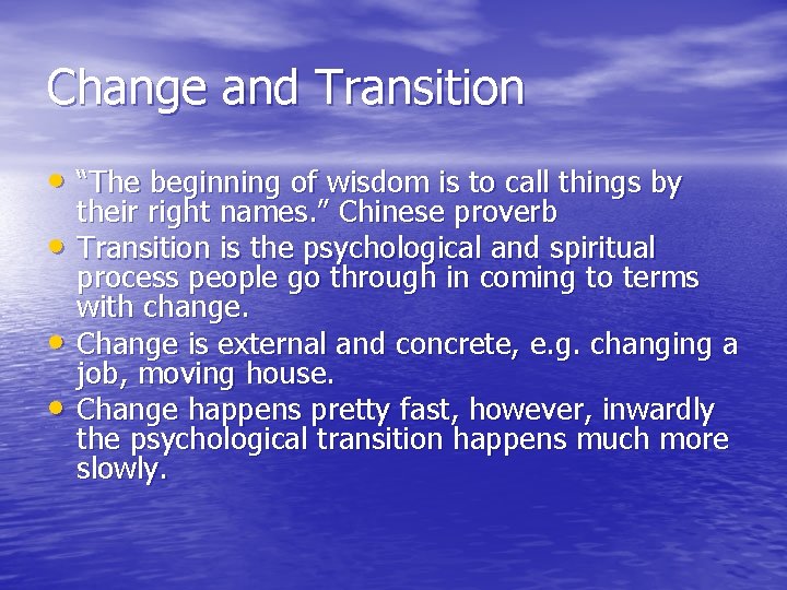 Change and Transition • “The beginning of wisdom is to call things by •