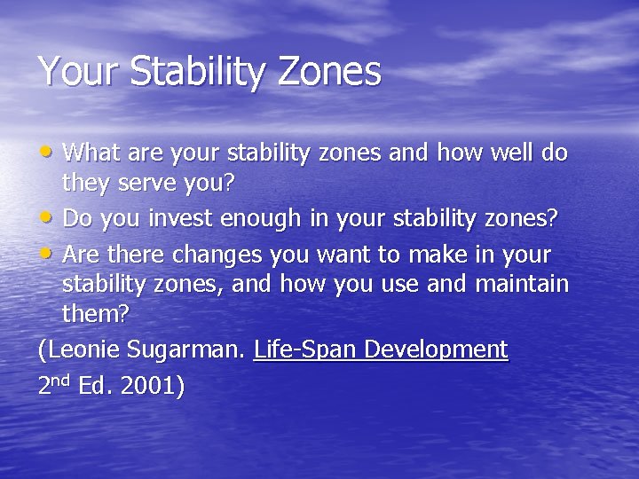 Your Stability Zones • What are your stability zones and how well do they