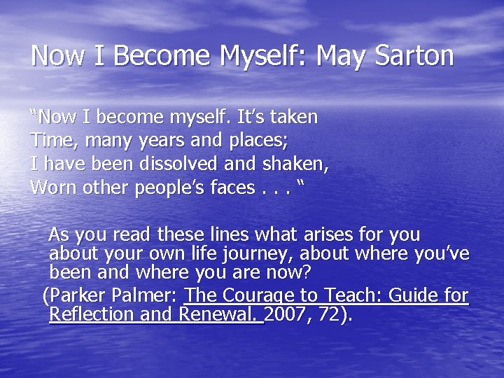 Now I Become Myself: May Sarton “Now I become myself. It’s taken Time, many