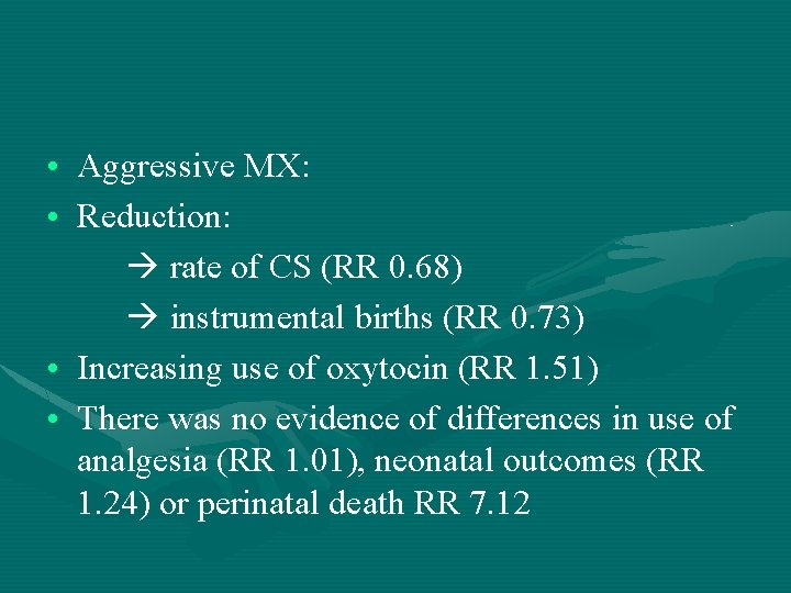  • Aggressive MX: • Reduction: rate of CS (RR 0. 68) instrumental births