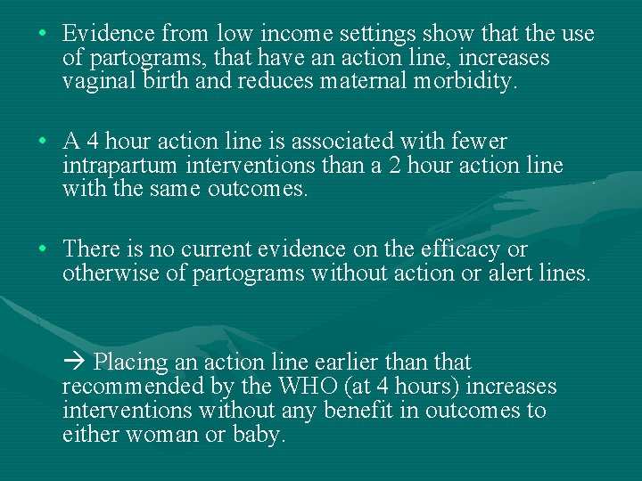  • Evidence from low income settings show that the use of partograms, that