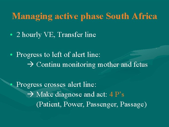 Managing active phase South Africa • 2 hourly VE, Transfer line • Progress to