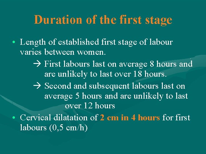 Duration of the first stage • Length of established first stage of labour varies