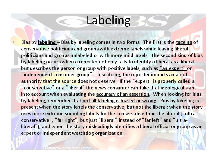 Labeling • Bias by labeling – Bias by labeling comes in two forms. The