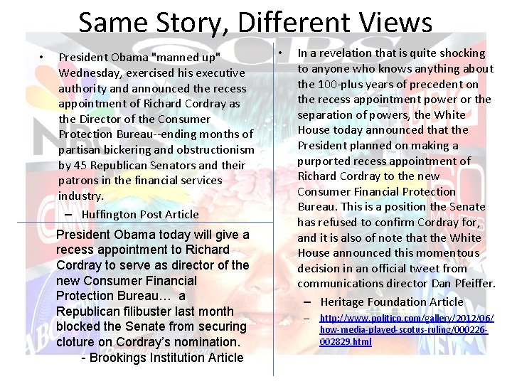 Same Story, Different Views • President Obama "manned up" Wednesday, exercised his executive authority