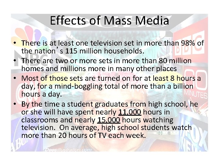 Effects of Mass Media • There is at least one television set in more