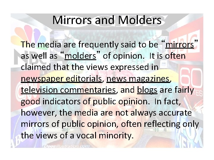 Mirrors and Molders The media are frequently said to be “mirrors” as well as