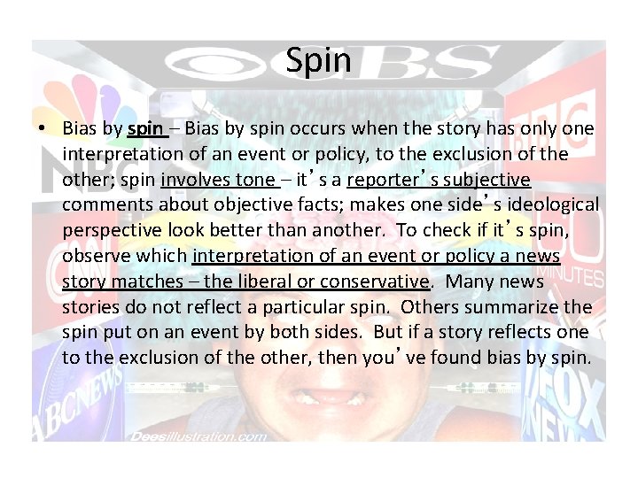 Spin • Bias by spin – Bias by spin occurs when the story has