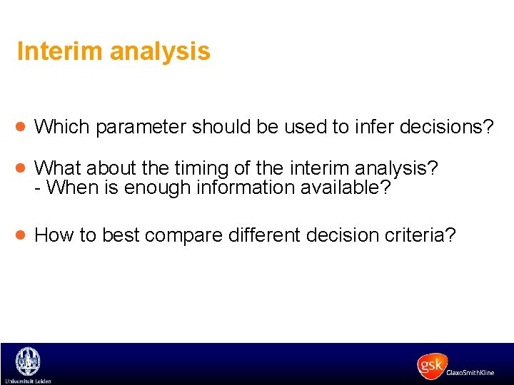 Interim analysis · Which parameter should be used to infer decisions? · What about