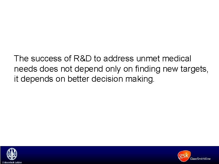 The success of R&D to address unmet medical needs does not depend only on