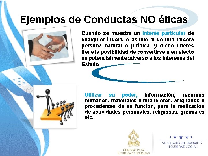 Ejemplos de Conductas NO éticas Cuando se muestre un interés particular de cualquier índole,