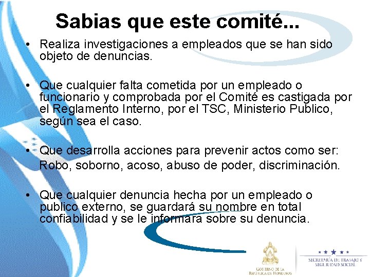 Sabias que este comité. . . • Realiza investigaciones a empleados que se han