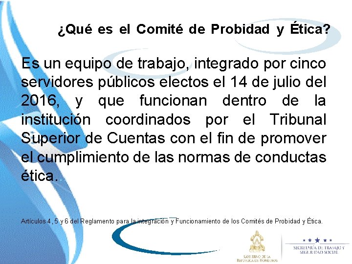 ¿Qué es el Comité de Probidad y Ética? Es un equipo de trabajo, integrado