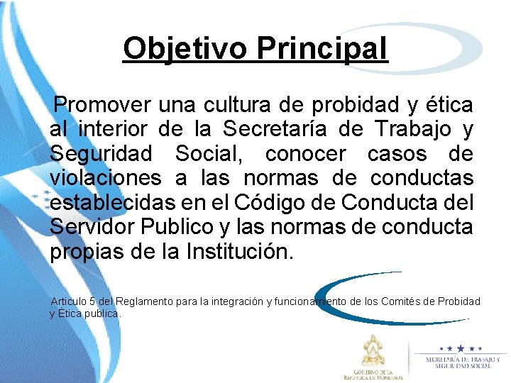 Objetivo Principal Promover una cultura de probidad y ética al interior de la Secretaría