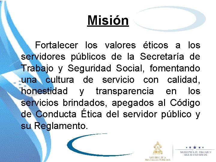 Misión Fortalecer los valores éticos a los servidores públicos de la Secretaría de Trabajo