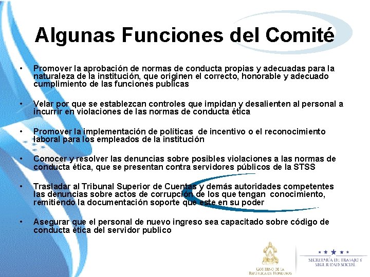 Algunas Funciones del Comité • Promover la aprobación de normas de conducta propias y
