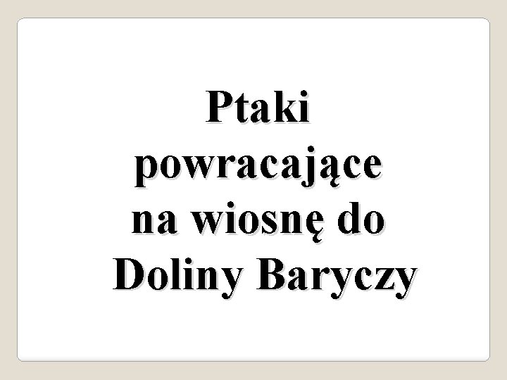 Ptaki powracające na wiosnę do Doliny Baryczy 