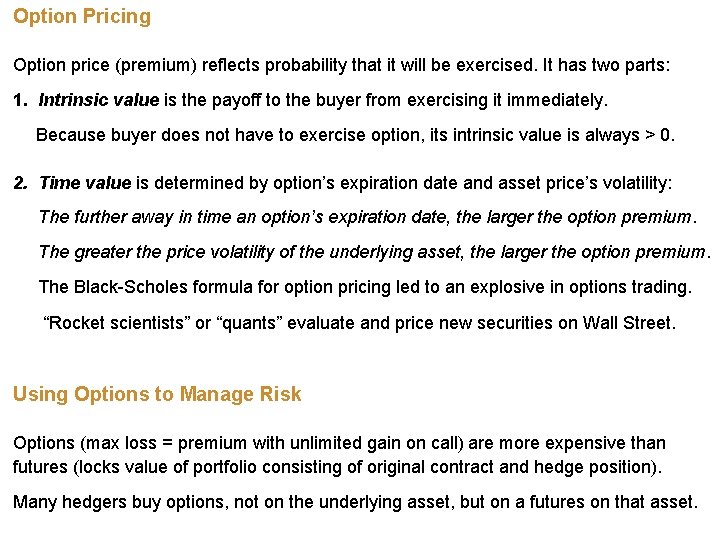 Option Pricing Option price (premium) reflects probability that it will be exercised. It has