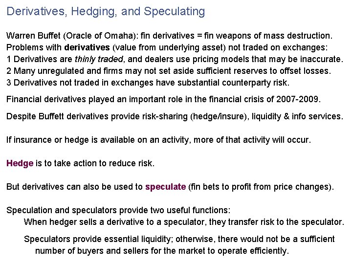 Derivatives, Hedging, and Speculating Warren Buffet (Oracle of Omaha): fin derivatives = fin weapons