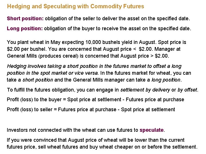 Hedging and Speculating with Commodity Futures Short position: obligation of the seller to deliver