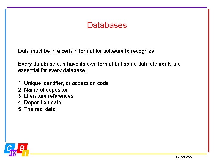 Databases Data must be in a certain format for software to recognize Every database
