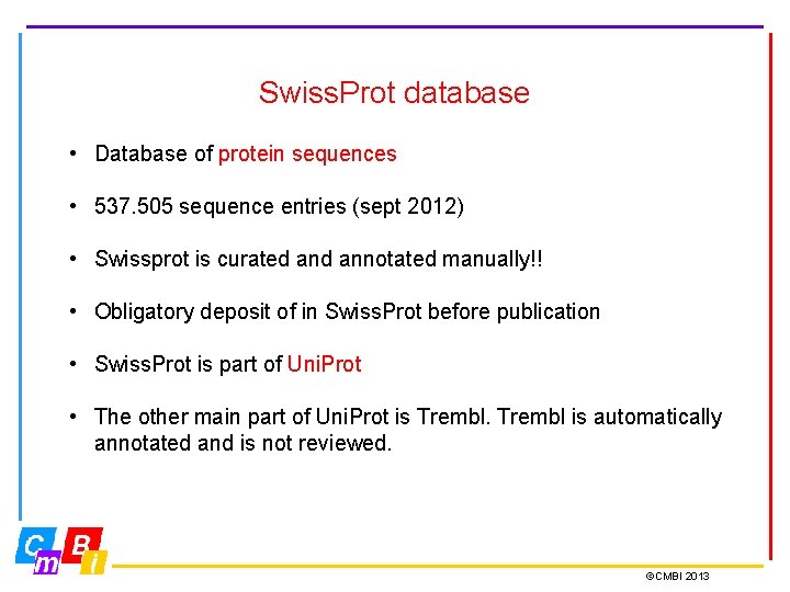 Swiss. Prot database • Database of protein sequences • 537. 505 sequence entries (sept