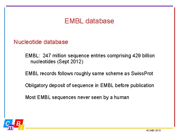 EMBL database Nucleotide database EMBL: 247 million sequence entries comprising 429 billion nucleotides (Sept