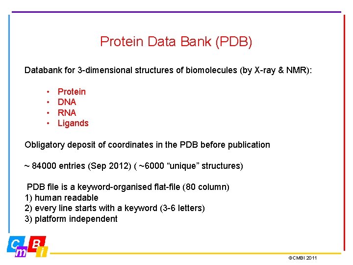 Protein Data Bank (PDB) Databank for 3 -dimensional structures of biomolecules (by X-ray &