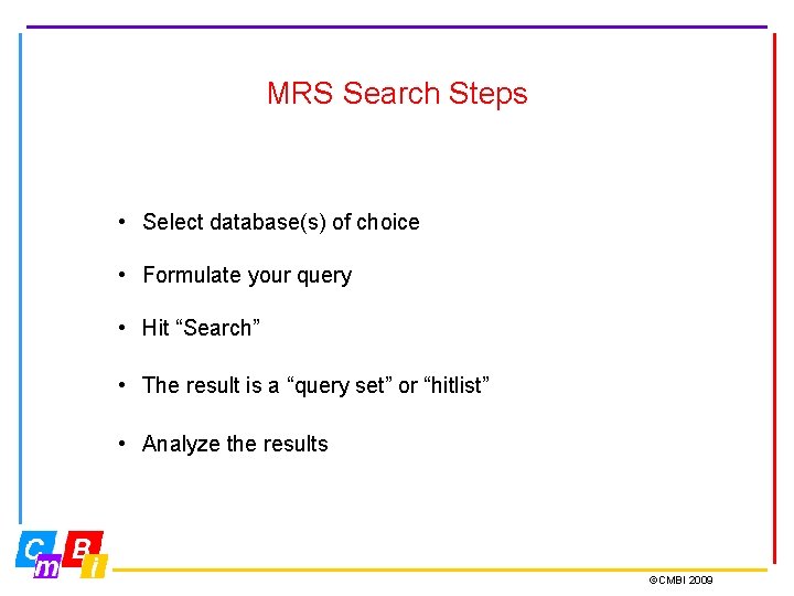 MRS Search Steps • Select database(s) of choice • Formulate your query • Hit