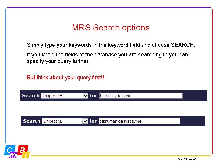 MRS Search options Simply type your keywords in the keyword field and choose SEARCH. MRS Search options Simply type your keywords in the keyword field and choose SEARCH.