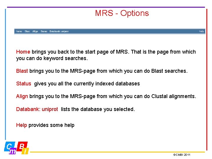 MRS - Options Home brings you back to the start page of MRS. That