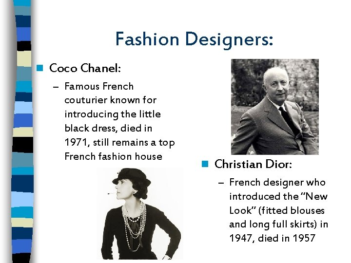 Fashion Designers: n Coco Chanel: – Famous French couturier known for introducing the little