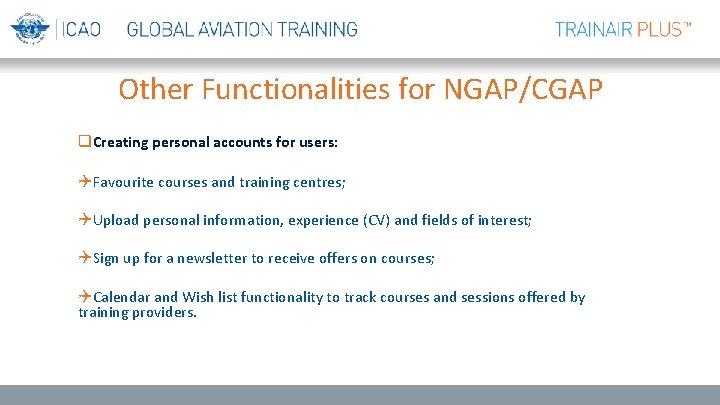 Other Functionalities for NGAP/CGAP q. Creating personal accounts for users: QFavourite courses and training