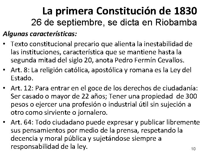 La primera Constitución de 1830 26 de septiembre, se dicta en Riobamba Algunas características: