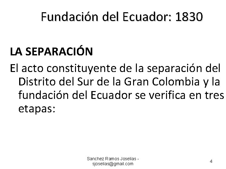 Fundación del Ecuador: 1830 LA SEPARACIÓN El acto constituyente de la separación del Distrito