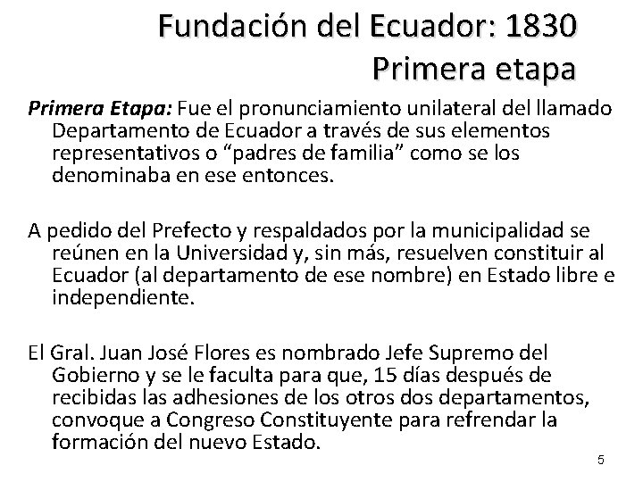 Fundación del Ecuador: 1830 Primera etapa Primera Etapa: Fue el pronunciamiento unilateral del llamado