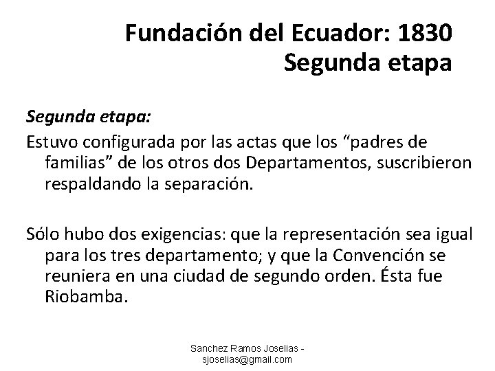 Fundación del Ecuador: 1830 Segunda etapa: Estuvo configurada por las actas que los “padres