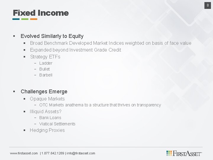 Fixed Income § Evolved Similarly to Equity § Broad Benchmark Developed Market Indices weighted