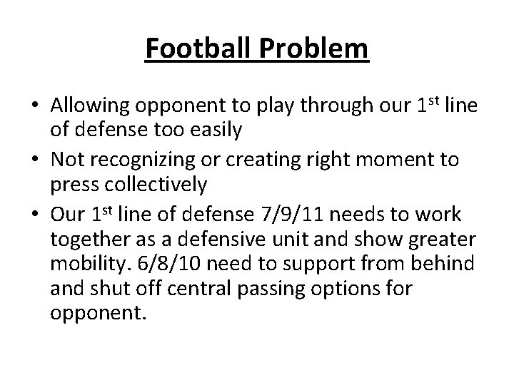 Football Problem • Allowing opponent to play through our 1 st line of defense