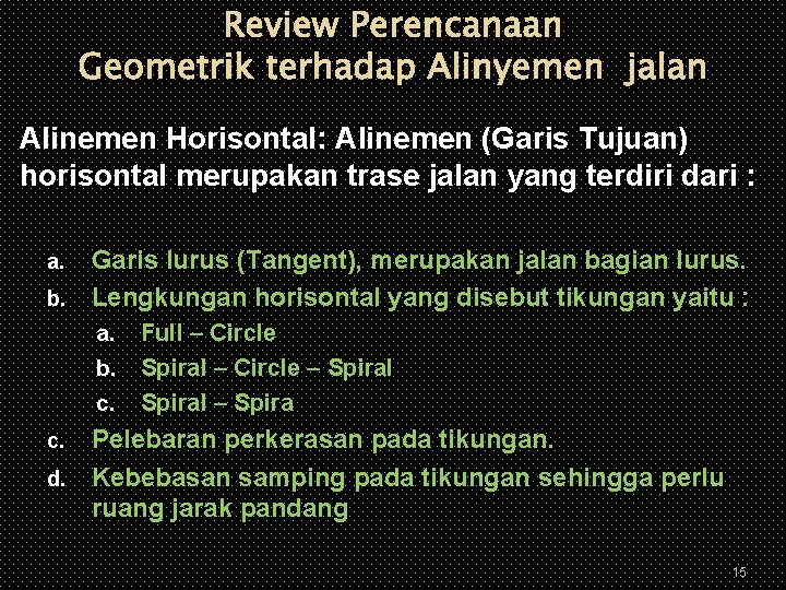 Review Perencanaan Geometrik terhadap Alinyemen jalan Alinemen Horisontal: Alinemen (Garis Tujuan) horisontal merupakan trase