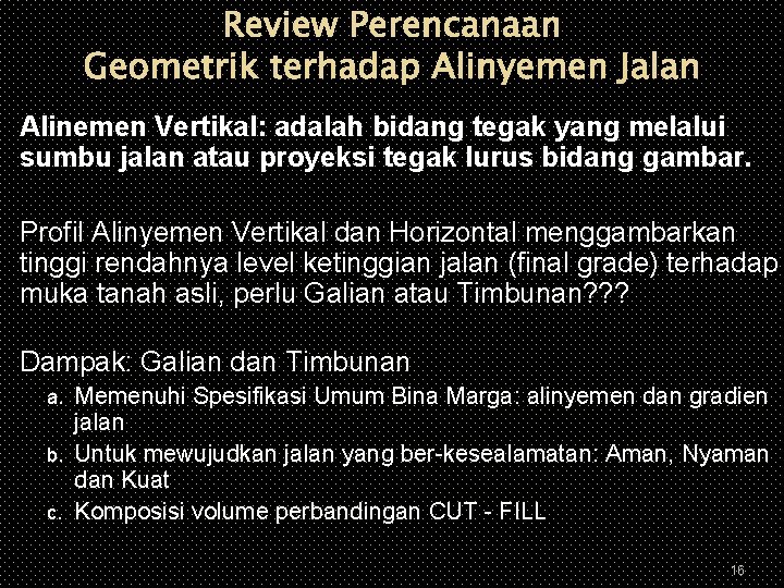 Review Perencanaan Geometrik terhadap Alinyemen Jalan Alinemen Vertikal: adalah bidang tegak yang melalui sumbu